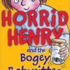 Horrid Henry and the Bogey Babysitter by Francesca Simon