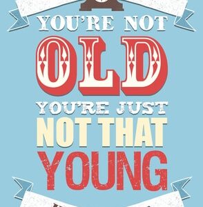 Buy You're Not Old, You're Just Not That Young book at low price online in India