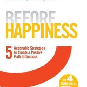 Buy Before Happiness- Five Actionable Strategies to Create a Positive Path to Success book at low price online in India