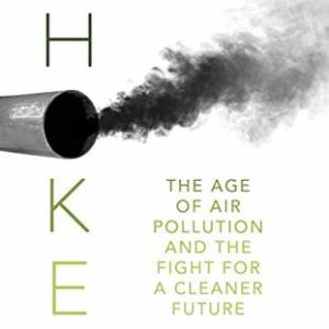 Buy Choked The Age of Air Pollution and the Fight for a Cleaner Future book at low price online in India