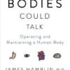 Buy If Our Bodies Could Talk - Operating and Maintaining a Human Body book at low price online in India