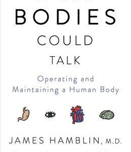 Buy If Our Bodies Could Talk - Operating and Maintaining a Human Body book at low price online in India