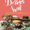 Buy On the Dessert Trail- Over 80 Irresistible Desserts from Across the World! book at low price online in India