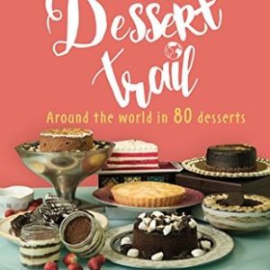 Buy On the Dessert Trail- Over 80 Irresistible Desserts from Across the World! book at low price online in India