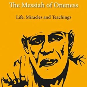 Buy Sai Baba- The Messiah of Oneness- Life, Miracles and Teachings book at low price online in India