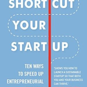 Buy Shortcut Your Startup- Speed Up Success With Unconventional Advice book at low price online in India