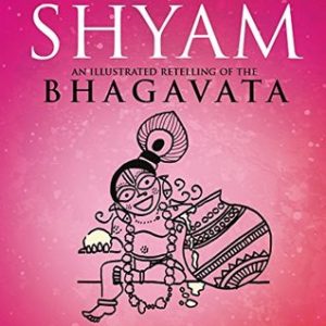 Buy Shyam An Illustrated Retelling of the Bhagavata book at low price online in India