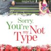 Sorry, You are not my type