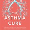 Buy The Asthma Cure- Heal the lungs naturally using remedies from macrobiotics and ayurveda book at low price online in India