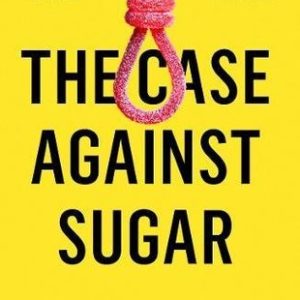 Buy The Case Against Sugar book at low price online in India