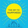 Buy The Key to Happiness: How to Find Purpose by Unlocking the Secrets of the World's Happiest People book at low price online in India