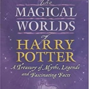 Buy The Magical Worlds Of Harry Potter A Treasury Of Myths, Legends And Fascinating Facts