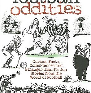 Buy Football Oddities: Curious Facts, Coincidences and Stranger-Than-Fiction Stories from the World of Football book at low price online in india