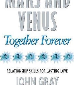 Buy Mars And Venus Together Forever- Relationship Skills for Lasting Love book at low price online in India
