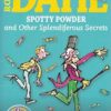 Buy Spotty Powder and other Splendiferous Secrets book at low price online in india