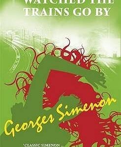 Buy The Man Who Watched The Trains Go By book at low price online in India