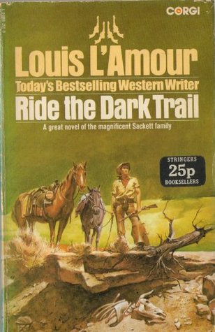 Ride the Dark Trail by Louis L'Amour