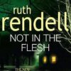 Buy Not in the Flesh by Ruth Rendell at low price online in India