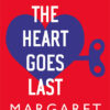 Buy The Heart Goes Last book by Margaret Atwood at low price online in India