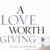 Buy A Love Worth Giving by Max Lucado at low price online in India