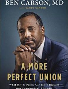 Buy A More Perfect Union- What We the People Can Do to Reclaim Our Constitutional Liberties by Ben Carson at low price online in India
