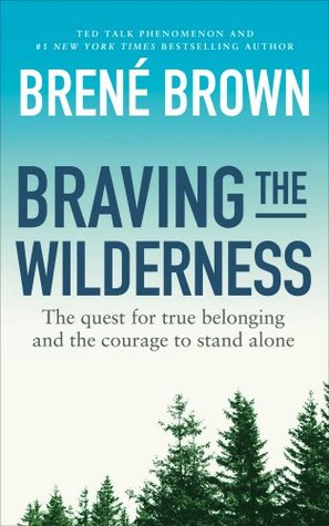 Buy Braving the Wilderness: The quest for true belonging and the courage to stand alone book by Brené Brown at low price online in india