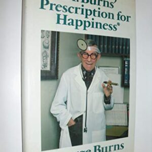Buy Dr. Burns' Prescription for Happiness by George Burns at low price online in india