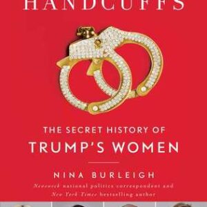 Buy Golden Handcuffs- The Secret History of Trump's Women by Nina Burleigh at low price online in India