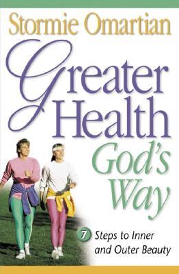 Buy Greater Health God's Way: Seven Steps to Inner and Outer Beauty by Stormie Omartian at low price online in india