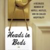 Buy Heads in Beds- A Reckless Memoir of Hotels, Hustles, and So-Called Hospitality by Jacob Tomsky at low price online in India