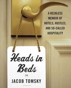 Buy Heads in Beds- A Reckless Memoir of Hotels, Hustles, and So-Called Hospitality by Jacob Tomsky at low price online in India