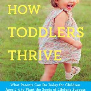 Buy How Toddlers Thrive- What Parents Can Do Today for Children Ages 2-5 to Plant the Seeds of Lifelong Success by Tovah P Klein at low price online in India