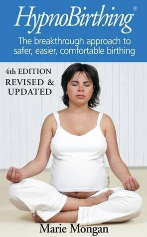 Buy HypnoBirthing: The breakthrough approach to safer, easier, more comfortable birthing book by Marie F. Mongan at low price online in india