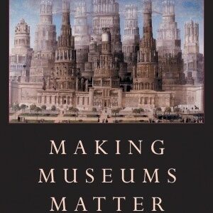Buy Making Museums Matter by Stephen E Well at low price online in India