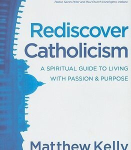Buy Rediscover Catholicism by Matthew Kelly at low price online in india