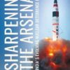 Buy Sharpening the Arsenal- India's Evolving Nuclear Deterrence Policy by Gurmeet Kanwal at low price online in India