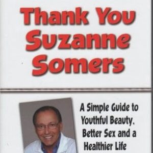 Buy Thank You Suzanne Somers A Simple Guide to Youthful Beauty, Better Sex and a Healthier Life book by Gary London at low price online in india