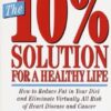 Buy The 10% Solution for a Healthy Life- How to Reduce Fat in Your Diet and Eliminate Virtually All Risk of Heart Disease by Ray Kurzwell at low price online in India