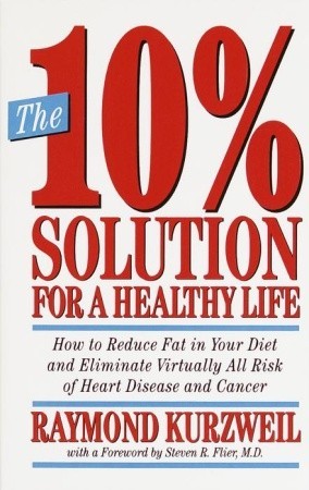 Buy The 10% Solution for a Healthy Life- How to Reduce Fat in Your Diet and Eliminate Virtually All Risk of Heart Disease by Ray Kurzwell at low price online in India
