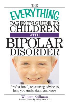 Buy The Everything Parent's Guide To Children With Bipolar Disorder- Professional, Reassuring Advice to Help You Understand And Cope at low price online in India