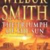 Buy The Triumph of the Sun by Wilbur Smith at low price online in India