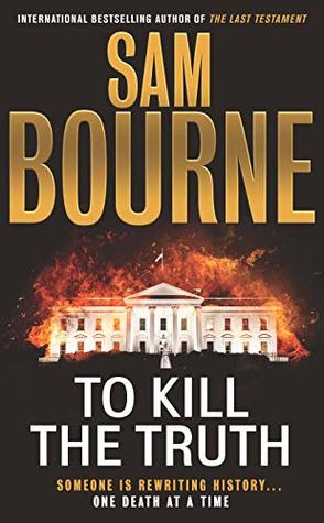 Buy To Kill the Truth book by Sam Bourne at low price online in india.