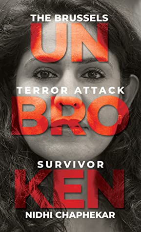 Buy Unbroken - The Brussels Terror Attack Survivor by Nidhi Chaphekar at low price online in India