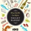 Buy What Did We Use Before Toilet Paper? book by Andrew Thompson at low price online in india