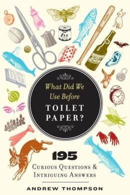 Buy What Did We Use Before Toilet Paper? book by Andrew Thompson at low price online in india