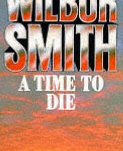 Buy A Time to Die by Wilbur Smith at low price online in India