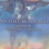 Buy Arthur High King of Britain by Michael Morpurgo at low price online in India