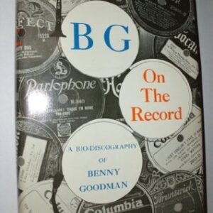 Buy BG on the Record; A Bio-Discography of Benny Goodman at low price online in India