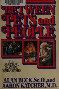 Buy Between Pets and People: The Importance of Animal Companionship book by Alan M. Beck at low price online in India