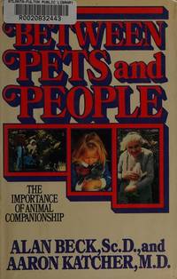 Buy Between Pets and People: The Importance of Animal Companionship book by Alan M. Beck at low price online in India